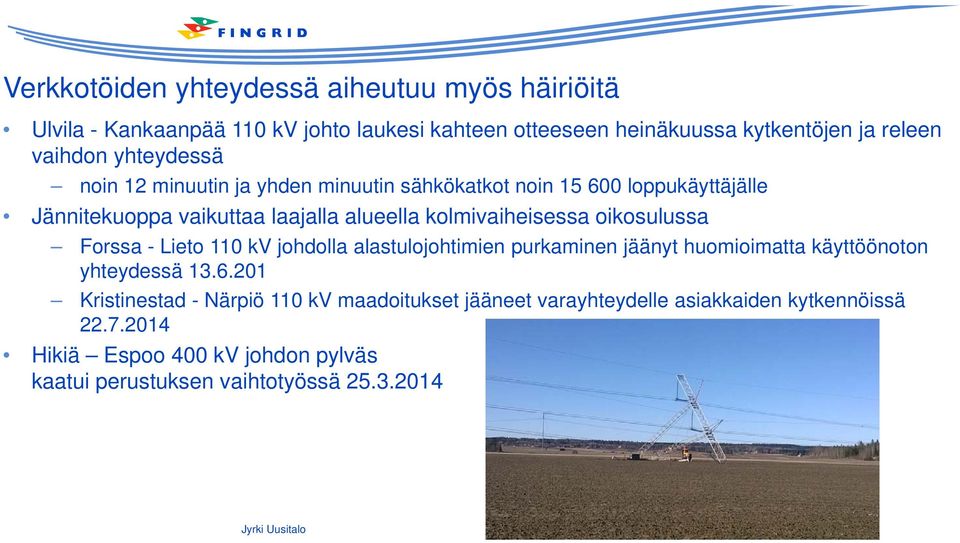 oikosulussa Forssa - Lieto 110 kv johdolla alastulojohtimien purkaminen jäänyt huomioimatta käyttöönoton yhteydessä 13.6.