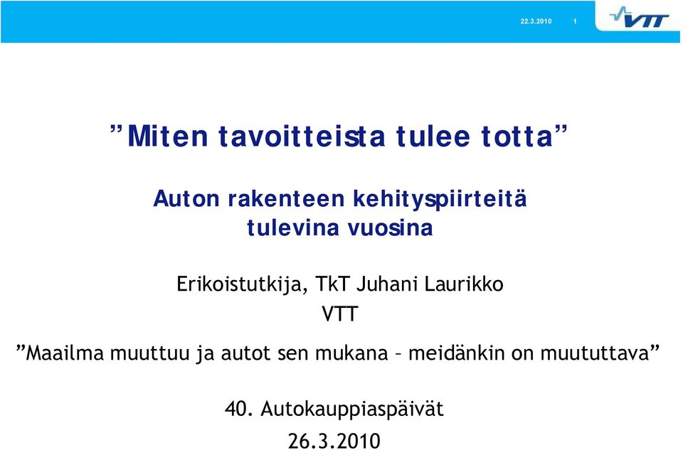 Erikoistutkija, TkT Juhani Laurikko VTT Maailma muuttuu