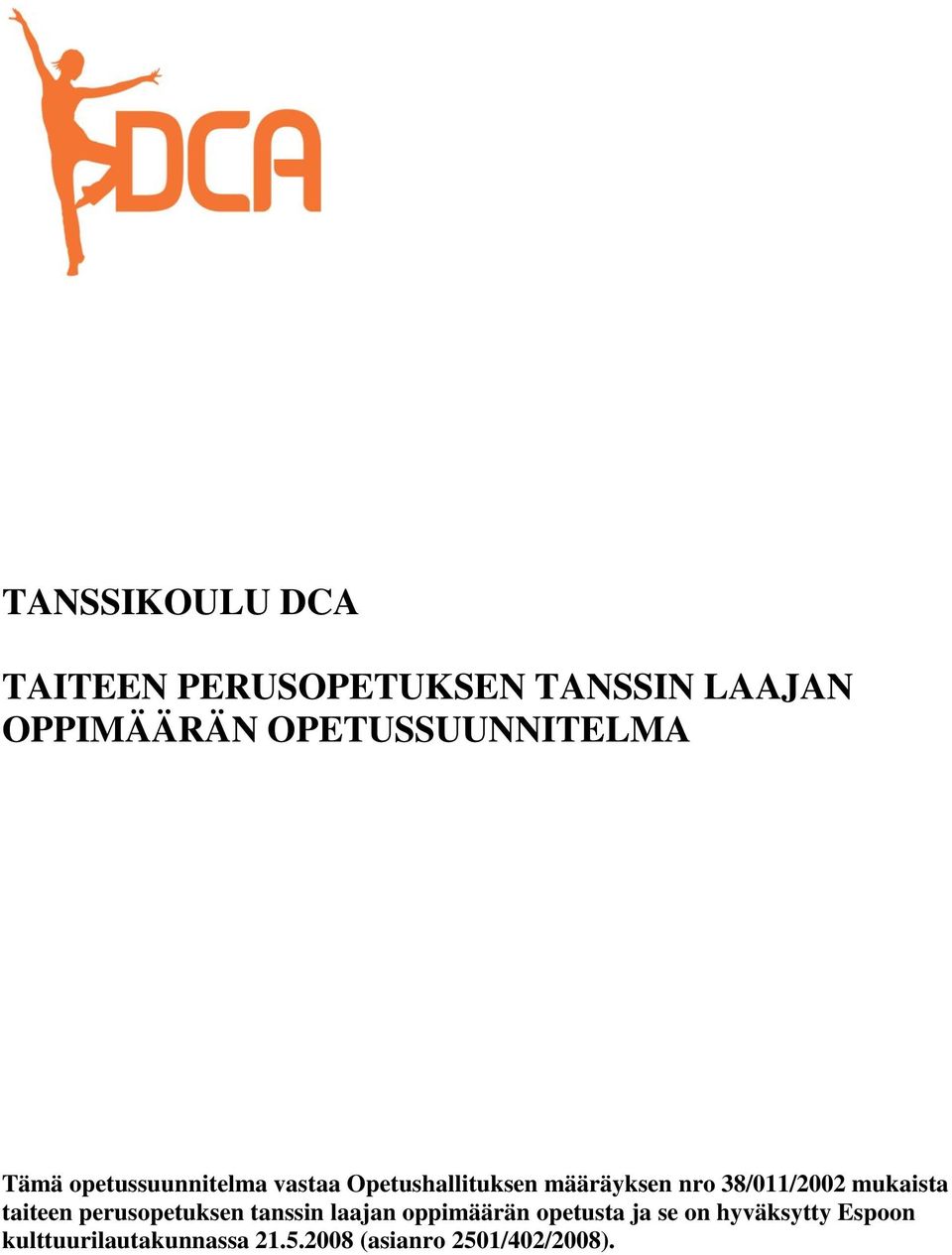 nro 38/011/2002 mukaista taiteen perusopetuksen tanssin laajan oppimäärän