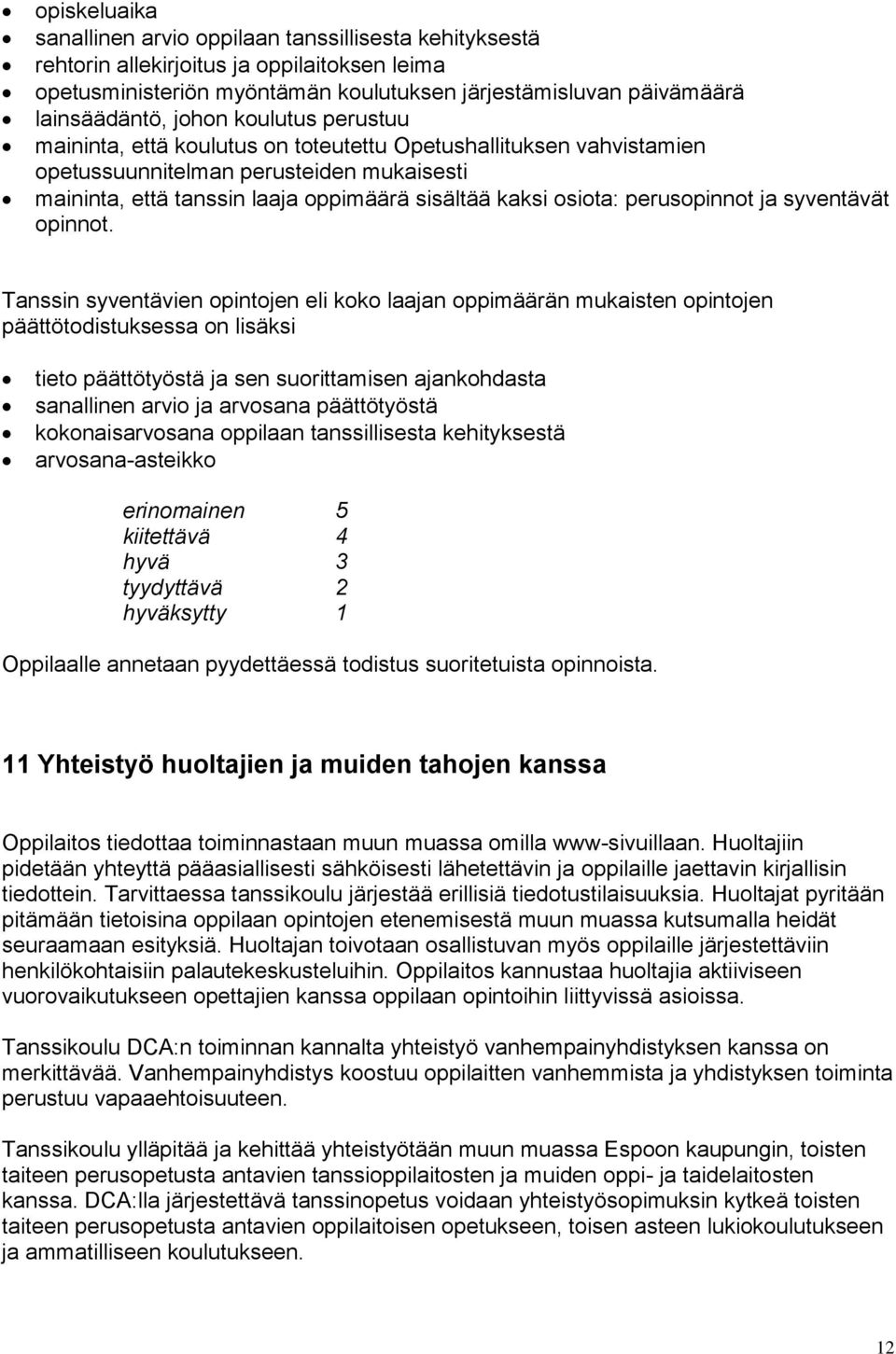 perusopinnot ja syventävät opinnot.
