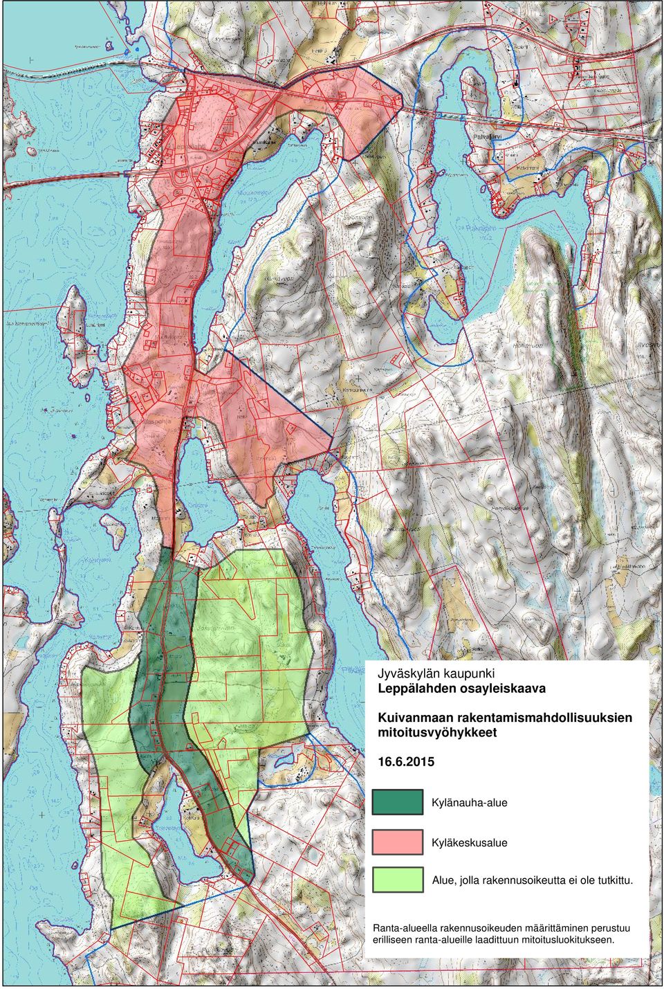 6.2015 Kylänauha-alue Kyläkeskusalue Alue, jolla rakennusoikeutta ei ole