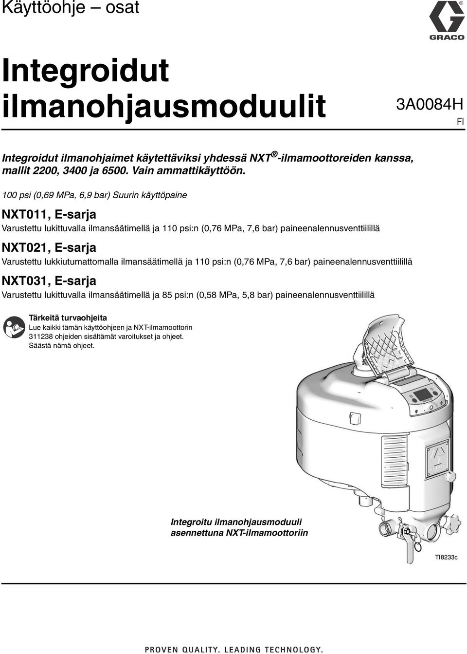 lukkiutumattomalla ilmansäätimellä ja 0 psi:n (0,76 MPa, 7,6 bar) paineenalennusventtiilillä NXT03, E-sarja Varustettu lukittuvalla ilmansäätimellä ja 85 psi:n (0,58 MPa, 5,8 bar)