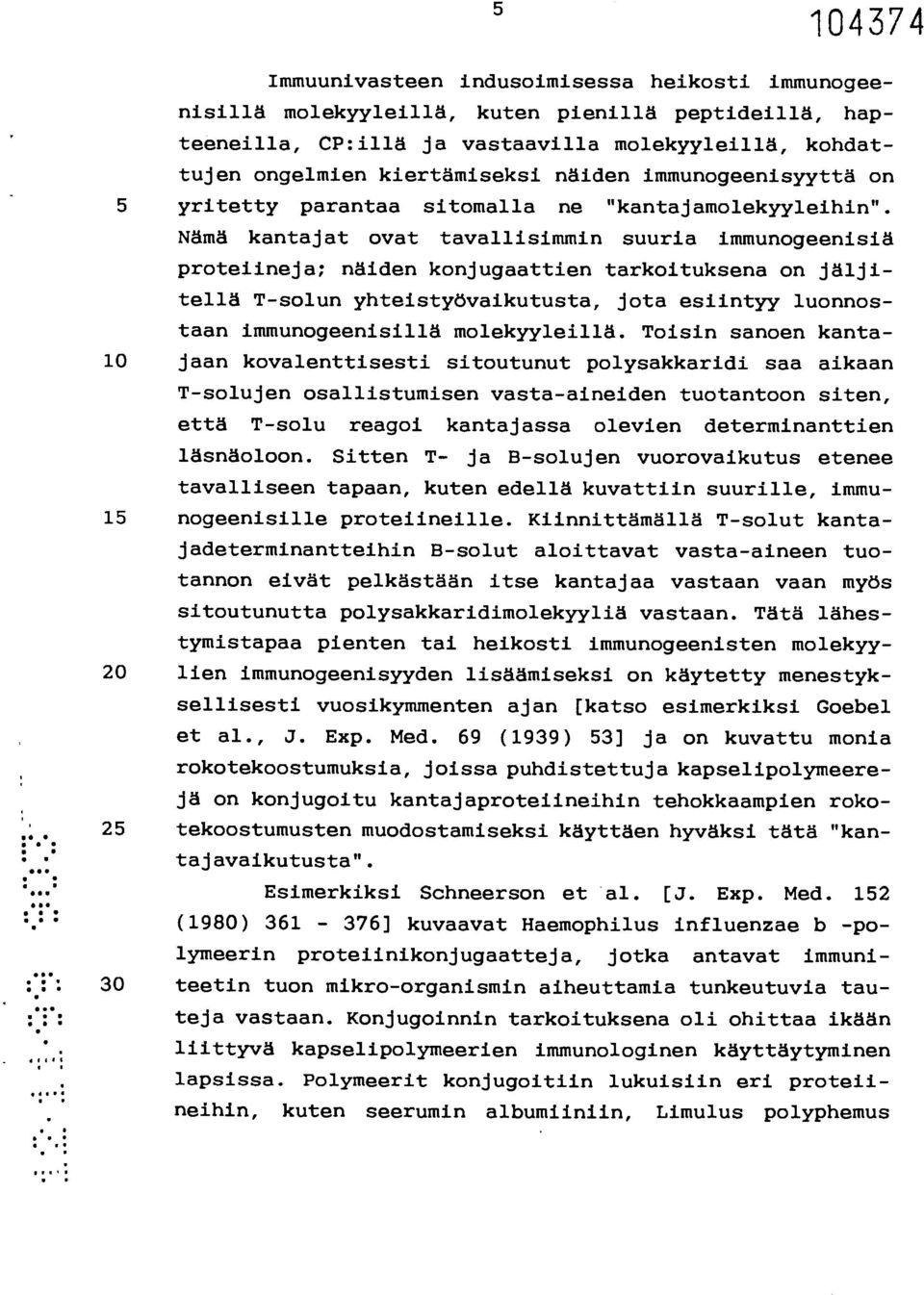immunogeenisyyttä on 5 yritetty parantaa sitomalla ne "kantajamolekyyleihin".