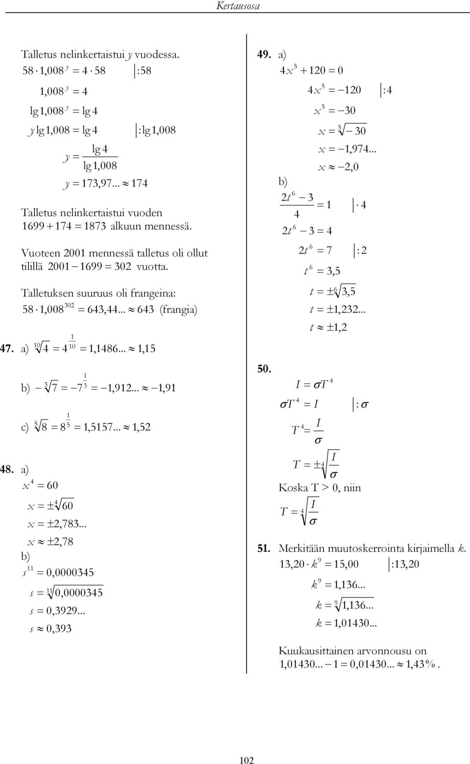 Talletusen suuruus oli frangeina: 0,00,... (frangia) 0 0. a),...,. a),9..., 9 c),..., 0 ± 0 ±,... ±, s 0,0000 s s 0,99... s 0,9 0,0000 9.