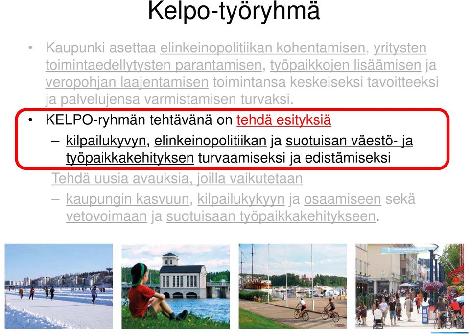 KELPO-ryhmän tehtävänä on tehdä esityksiä kilpailukyvyn, elinkeinopolitiikan ja suotuisan väestö- ja työpaikkakehityksen