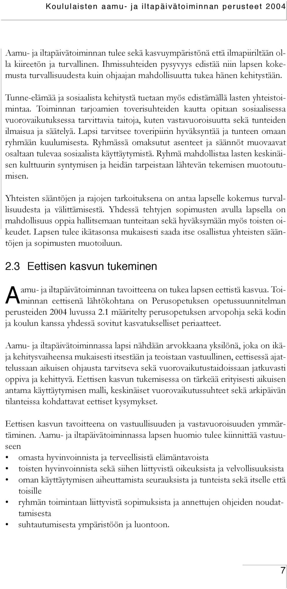 Tunne-elämää ja sosiaalista kehitystä tuetaan myös edistämällä lasten yhteistoimintaa.