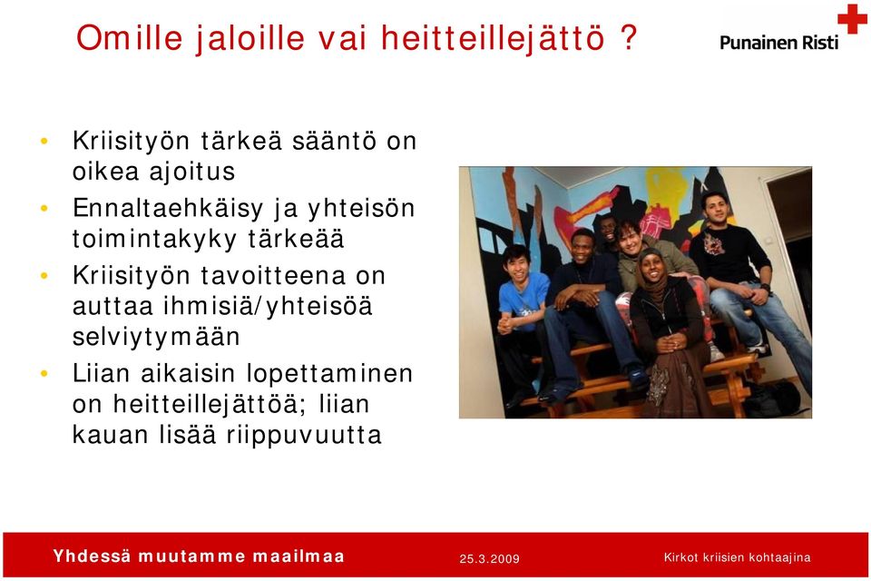 yhteisön toimintakyky tärkeää Kriisityön tavoitteena on auttaa