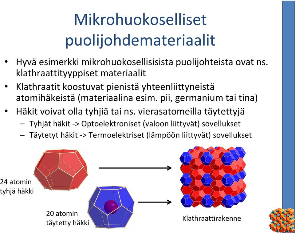 pii, germanium tai tina) Häkit voivat olla tyhjiä tai ns.