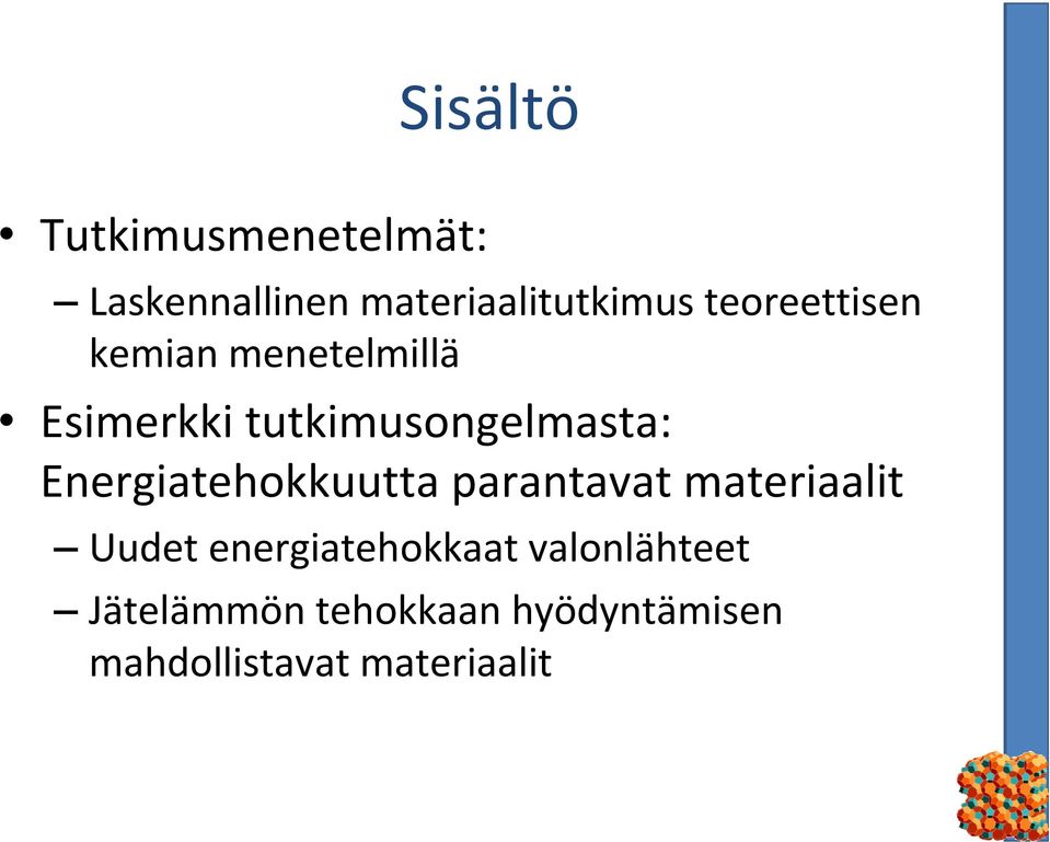 Energiatehokkuutta parantavat materiaalit Uudet energiatehokkaat