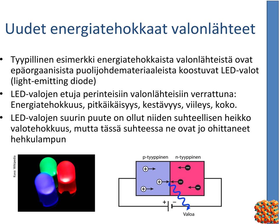 perinteisiin valonlähteisiin verrattuna: Energiatehokkuus, pitkäikäisyys, kestävyys, viileys, koko.