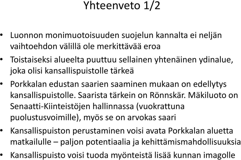 Saarista tärkein on Rönnskär.