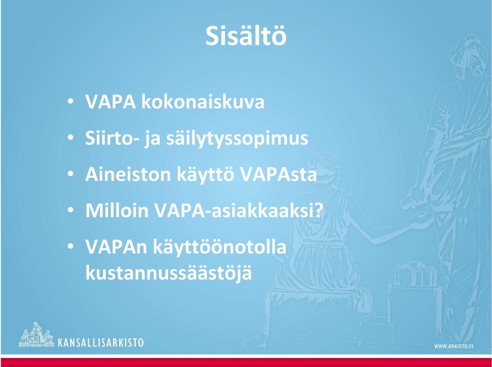 VAPAsta Milloin VAPA-asiakkaaksi?