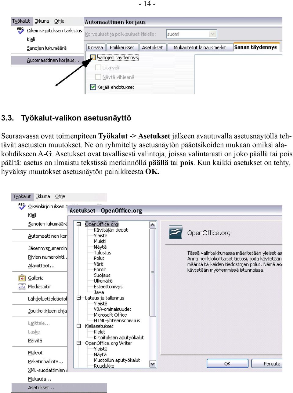 asetusnäytöllä tehtävät asetusten muutokset.