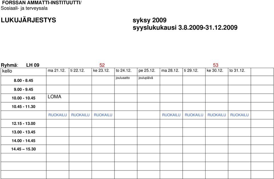 45 10.00-10.45 LOMA 10.45-11.30 12.15-13.00 13.00-13.45 14.00-14.45 14.45 15.