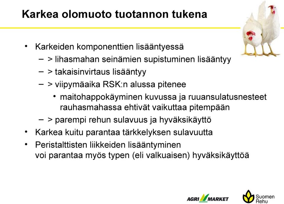 ruuansulatusnesteet rauhasmahassa ehtivät vaikuttaa pitempään > parempi rehun sulavuus ja hyväksikäyttö Karkea