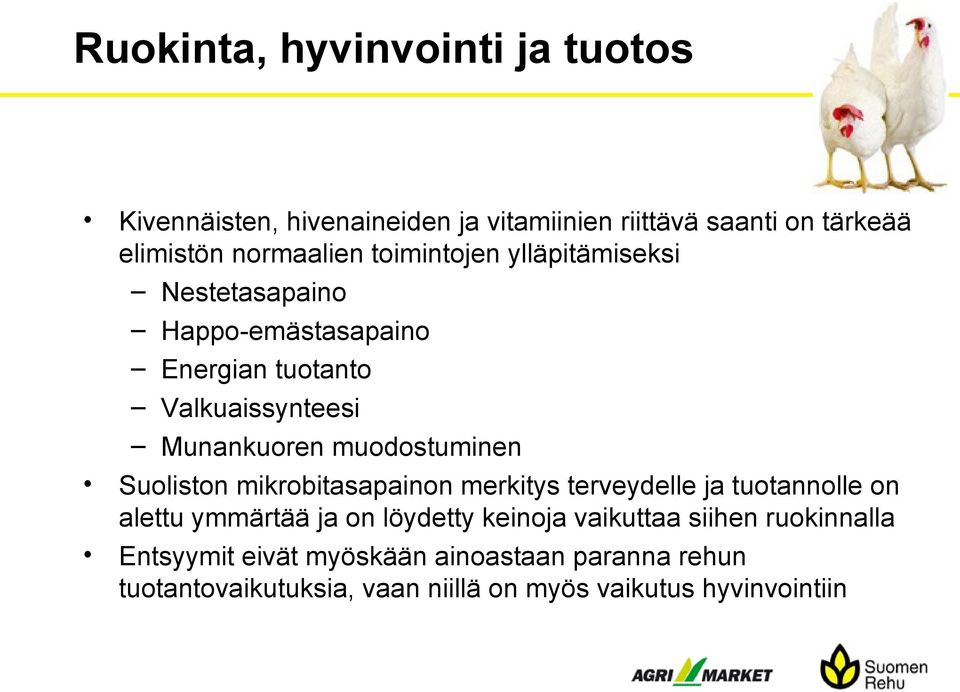 Suoliston mikrobitasapainon merkitys terveydelle ja tuotannolle on alettu ymmärtää ja on löydetty keinoja vaikuttaa siihen