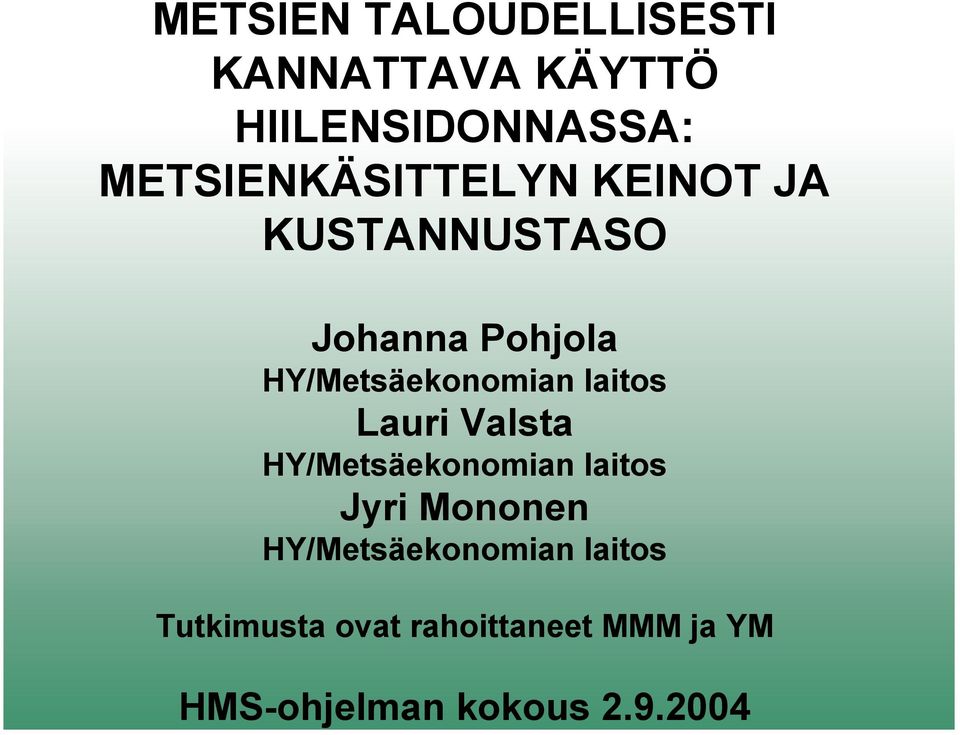 HY/Metsäekonomian laitos Lauri Valsta HY/Metsäekonomian laitos Jyri