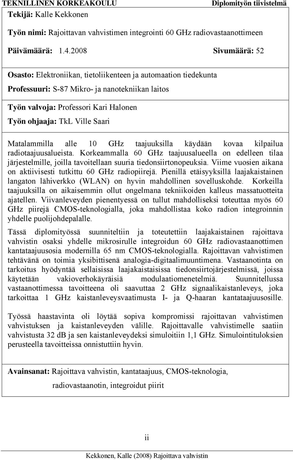 Saari Matalammilla alle 10 GHz taajuuksilla käydään kovaa kilpailua radiotaajuusalueista.