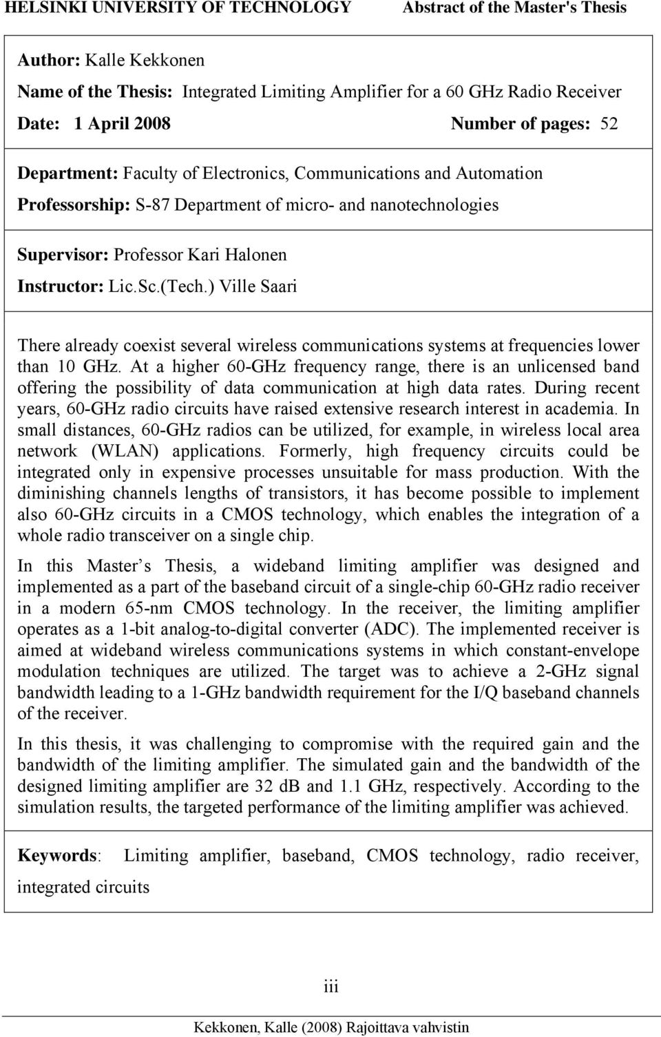 ) Ville Saari There already coexist several wireless communications systems at frequencies lower than 10 GHz.