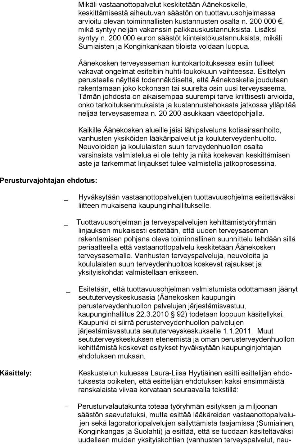 Äänekosken terveysaseman kuntokartoituksessa esiin tulleet vakavat ongelmat esiteltiin huhti-toukokuun vaihteessa.