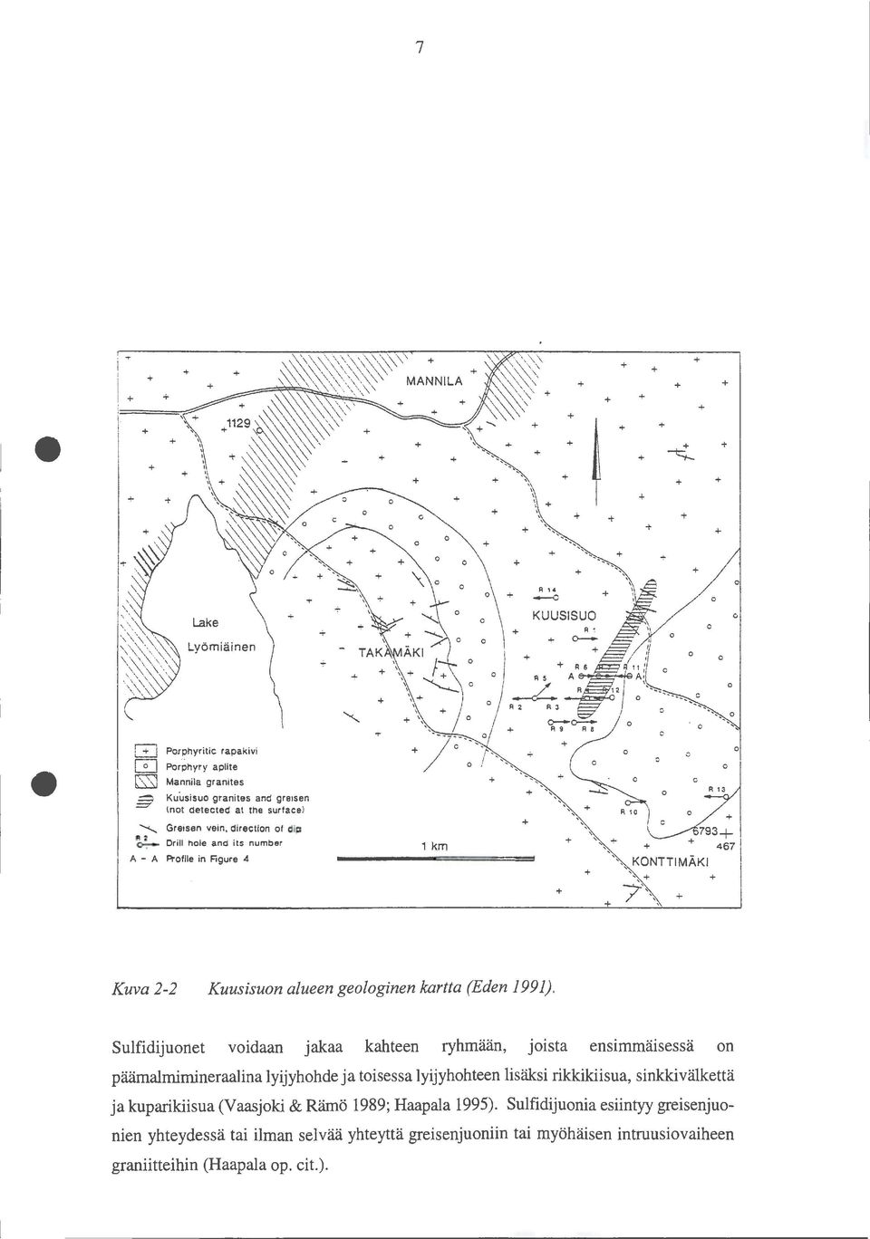 greisen lnot detected at the surfacel Greisen vein, direction of dip ~ Drill hole and its number A - A Profile in Figure 4 + + 1 km + + + + + + ',~, 793+ + ",_+ + + 467 ',," KONTTIMÄKI + ', + +