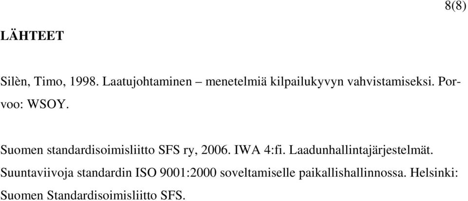 Suomen standardisoimisliitto SFS ry, 2006. IWA 4:fi.