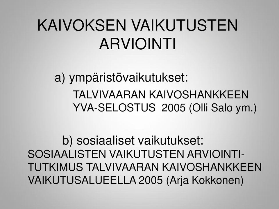 ) b) sosiaaliset vaikutukset: SOSIAALISTEN VAIKUTUSTEN
