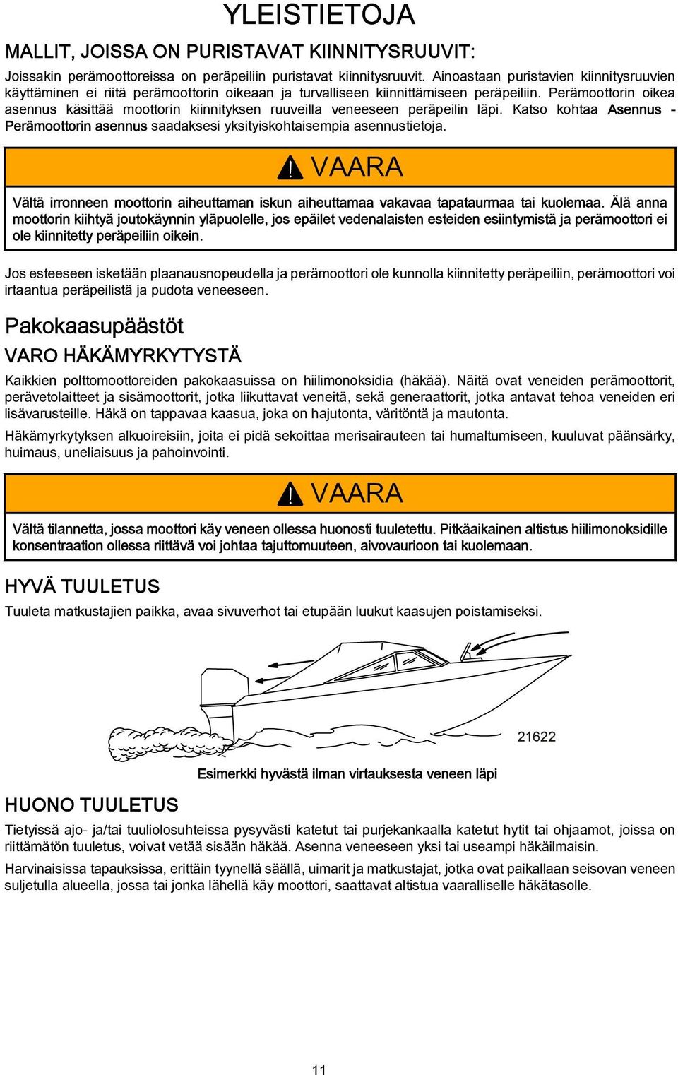 Perämoottorin oike sennus käsittää moottorin kiinnityksen ruuveill veneeseen peräpeilin läpi. Ktso koht Asennus - Perämoottorin sennus sdksesi yksityiskohtisempi sennustietoj.