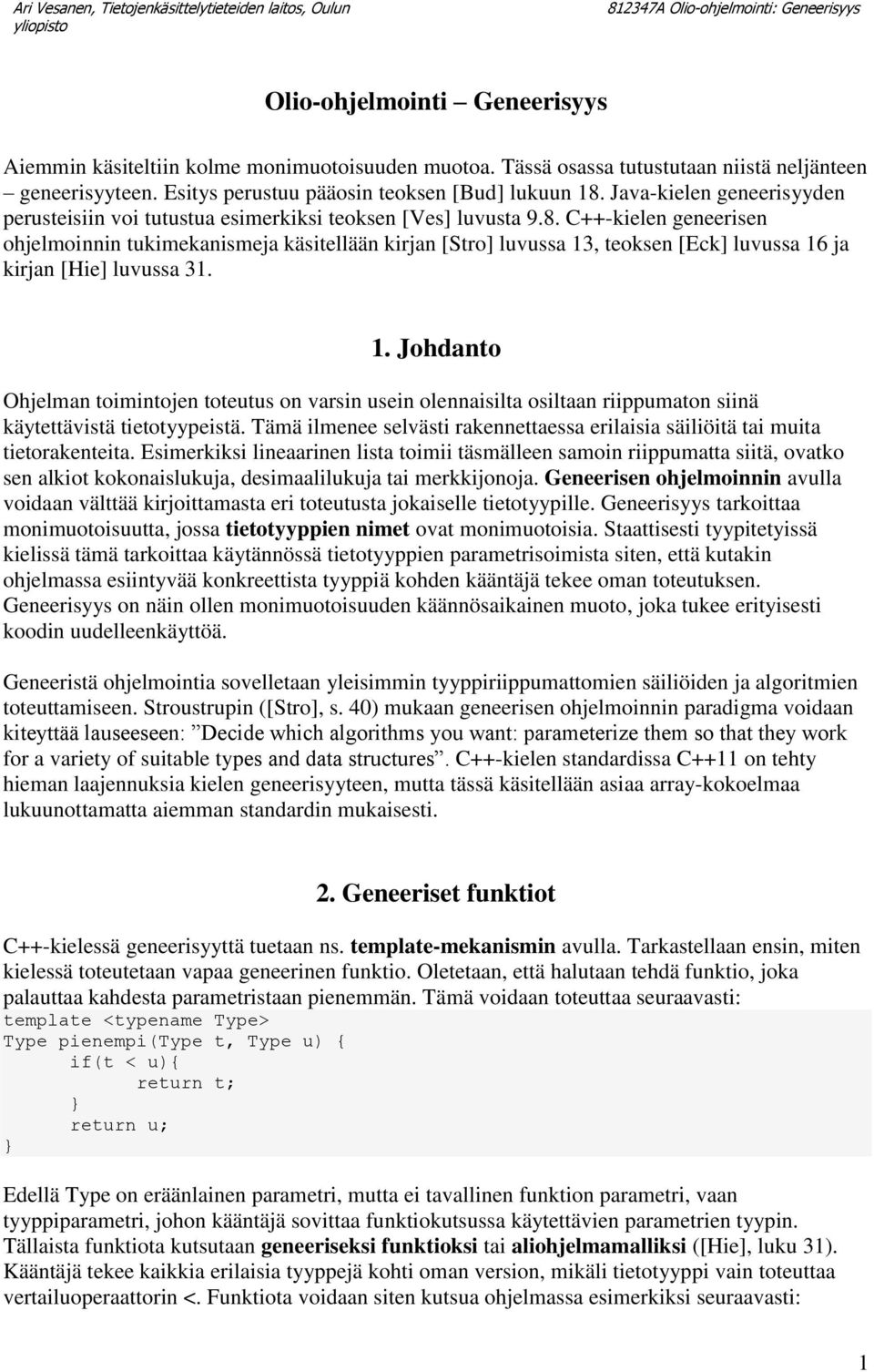 C++-kielen geneerisen ohjelmoinnin tukimekanismeja käsitellään kirjan [Stro] luvussa 13