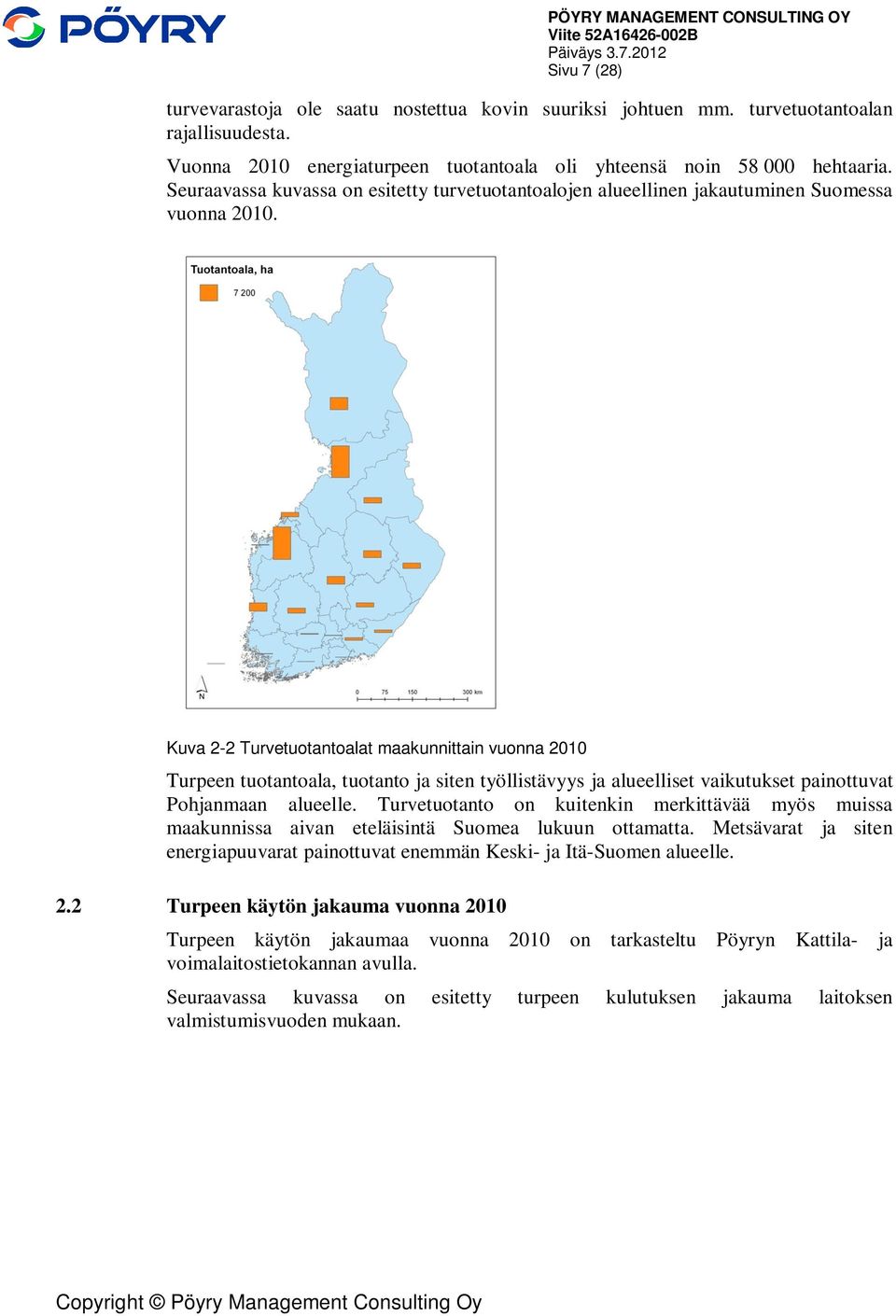 Kuva 2-2 Turvetuotantoalat maakunnittain vuonna 2010 Turpeen tuotantoala, tuotanto ja siten työllistävyys ja alueelliset vaikutukset painottuvat Pohjanmaan alueelle.