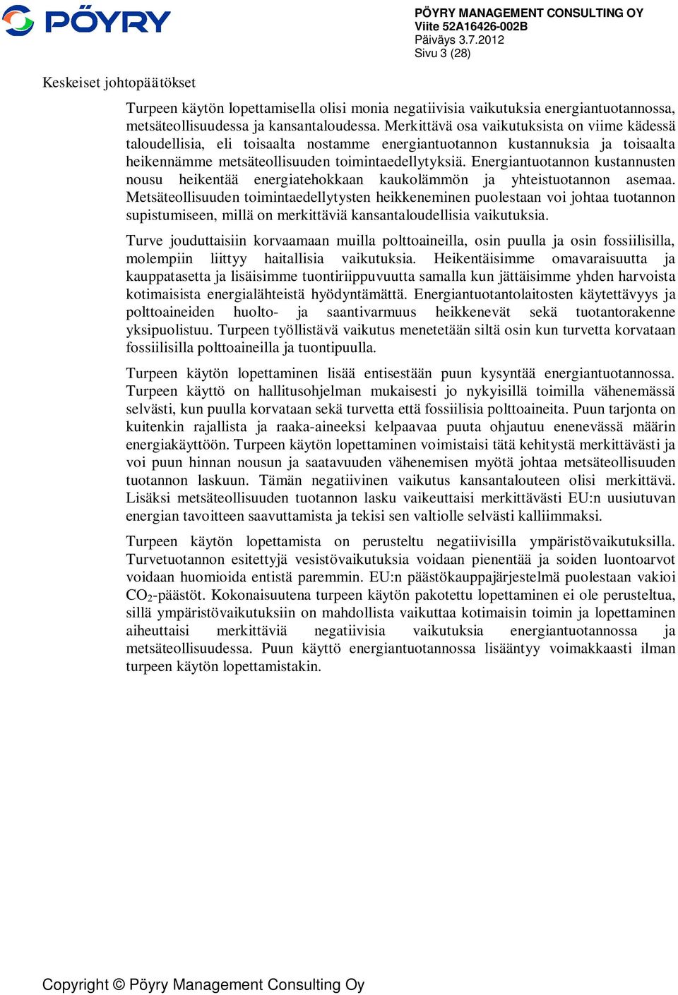 Energiantuotannon kustannusten nousu heikentää energiatehokkaan kaukolämmön ja yhteistuotannon asemaa.