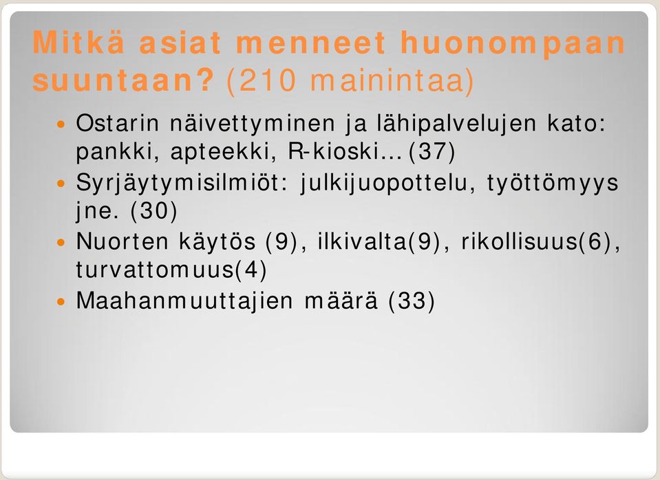 apteekki, R-kioski (37) Syrjäytymisilmiöt: julkijuopottelu, työttömyys