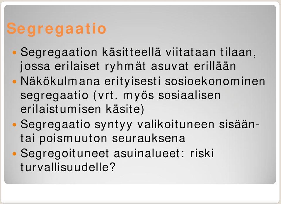 myös sosiaalisen erilaistumisen käsite) Segregaatio syntyy valikoituneen