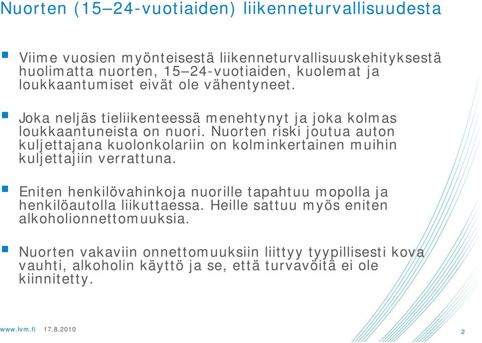 Nuorten riski joutua auton kuljettajana kuolonkolariin on kolminkertainen muihin kuljettajiin verrattuna.