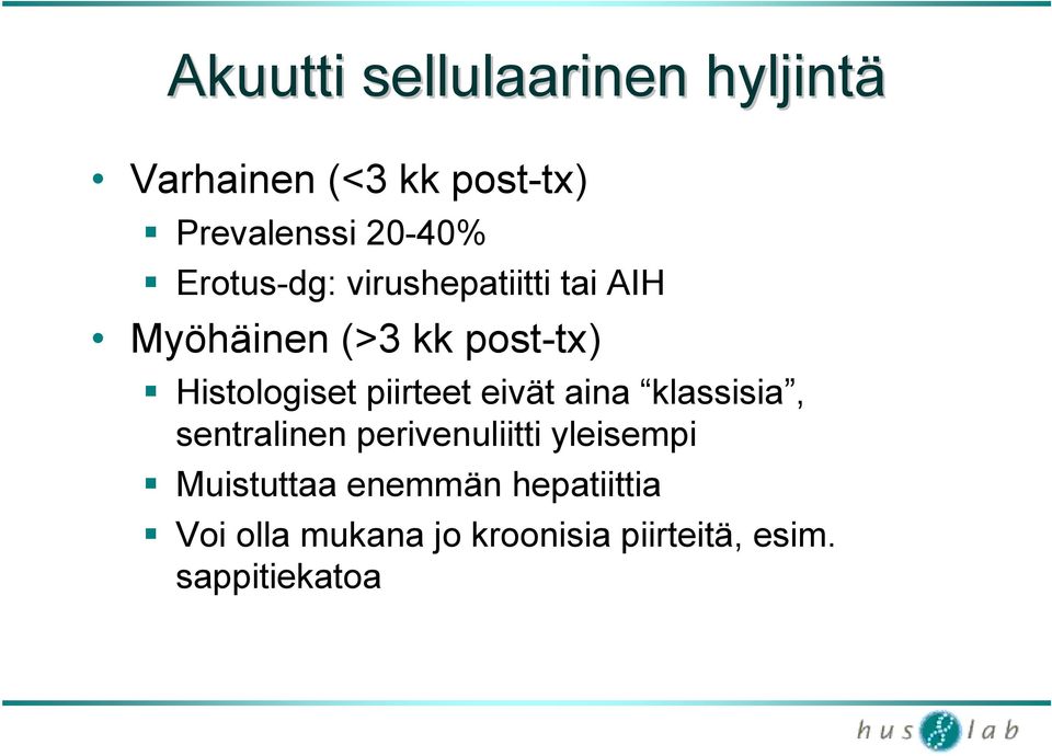 piirteet eivät aina klassisia, sentralinen perivenuliitti yleisempi