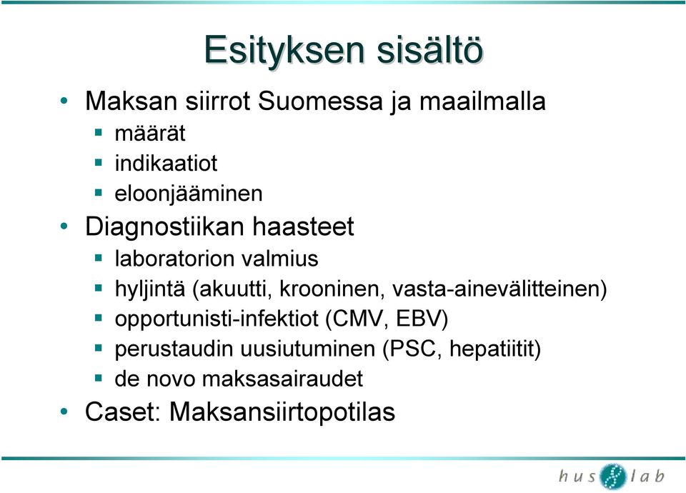krooninen, vasta-ainevälitteinen) opportunisti-infektiot (CMV, EBV)