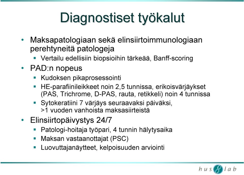 Trichrome, D-PAS, rauta, retikkeli) noin 4 tunnissa Sytokeratiini 7 värjäys seuraavaksi päiväksi, >1 vuoden vanhoista