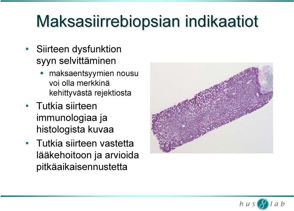 kehittyvästä rejektiosta Tutkia siirteen immunologiaa ja