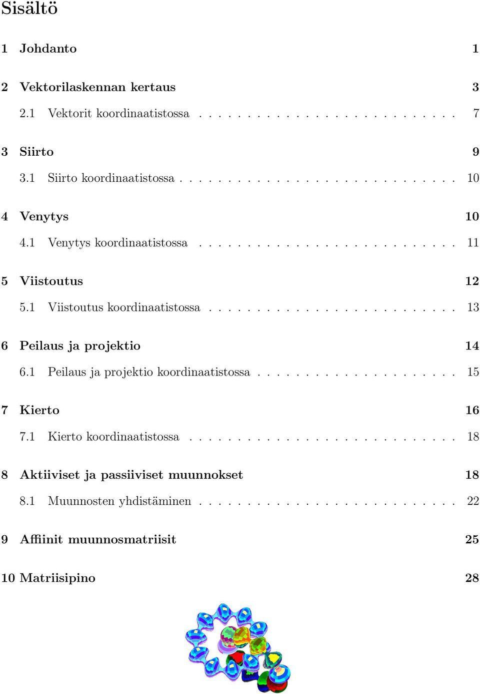 ......................... 13 6 Peilaus ja projektio 14 6.1 Peilaus ja projektio koordinaatistossa..................... 15 7 Kierto 16 7.