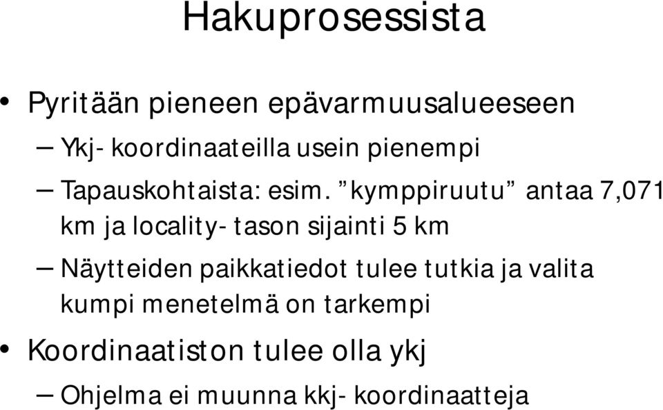 kymppiruutu antaa 7,071 km ja locality- tason sijainti 5 km Näytteiden