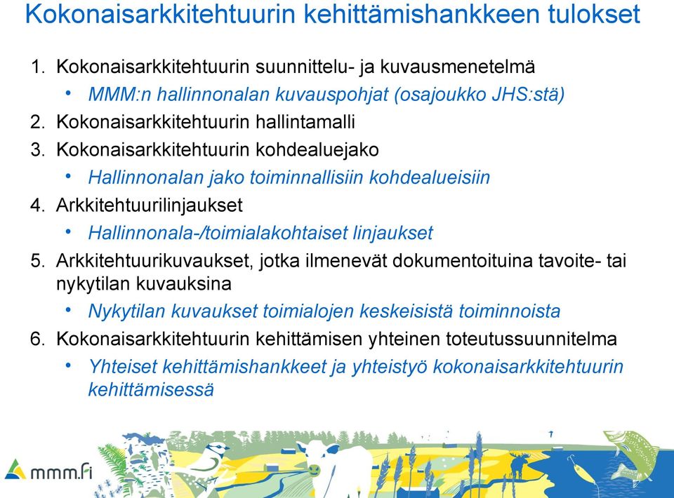 Arkkitehtuurilinjaukset Hallinnonala-/toimialakohtaiset linjaukset 5.