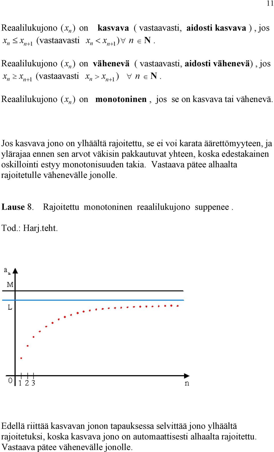 Jos svv joo o ylhäältä rjoitettu, se ei voi rt äärettömyytee, j ylärj ee se rvot väisi putuvt yhtee, os edestie osilloiti estyy mootoisuude ti.