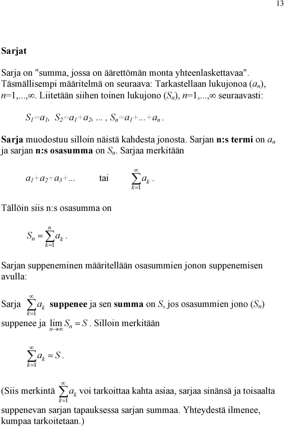 Tällöi siis :s ossumm o S =.