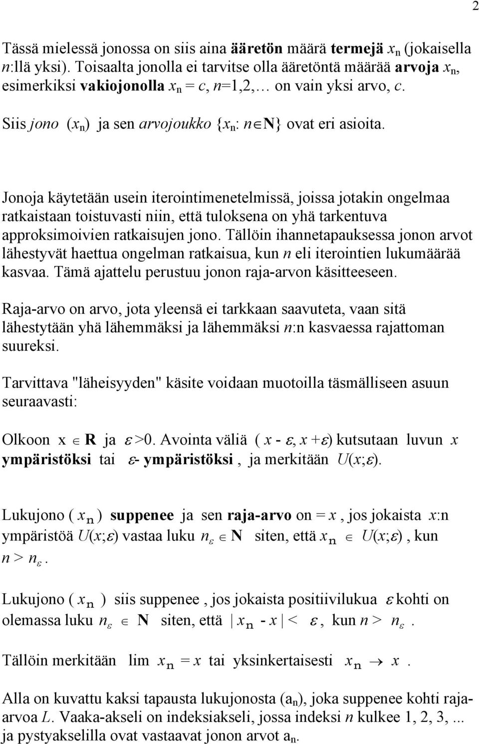 Tällöi ihetpusess joo rvot lähestyvät hettu ogelm rtisu, u eli iteroitie luumäärää sv. Tämä jttelu perustuu joo rj-rvo äsitteesee.