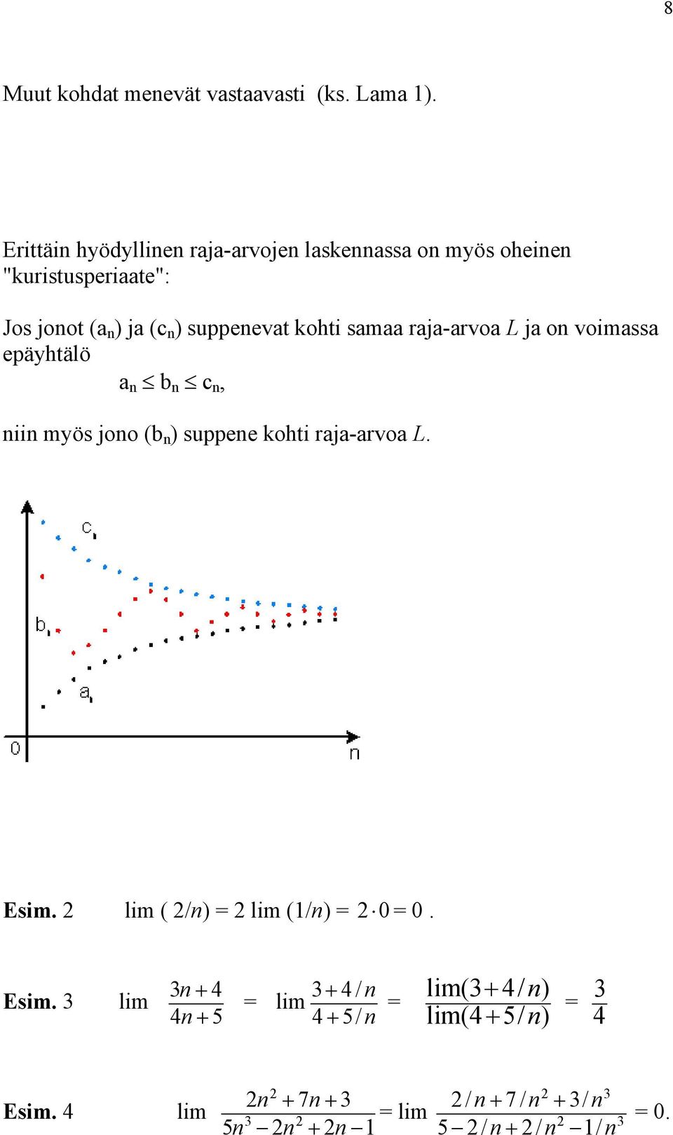 rj-rvo L j o voimss epäyhtälö b c, ii myös joo (b ) suppee ohti rj-rvo L. Esim.