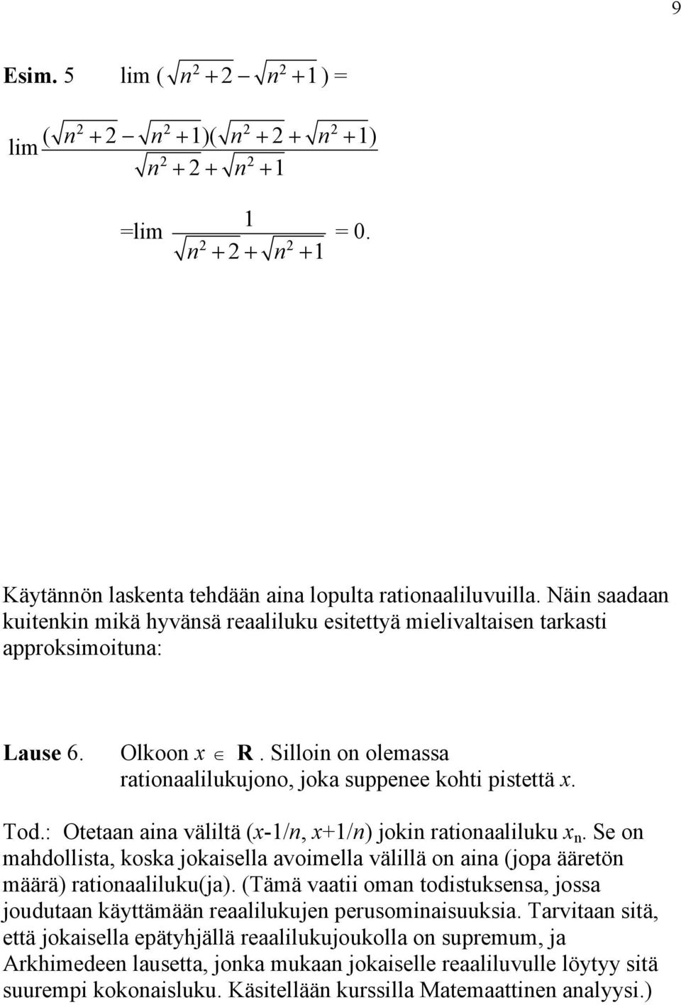 : Otet i väliltä (x-/, x+/) joi rtioliluu x. Se o mhdollist, os joisell voimell välillä o i (jop ääretö määrä) rtioliluu(j).