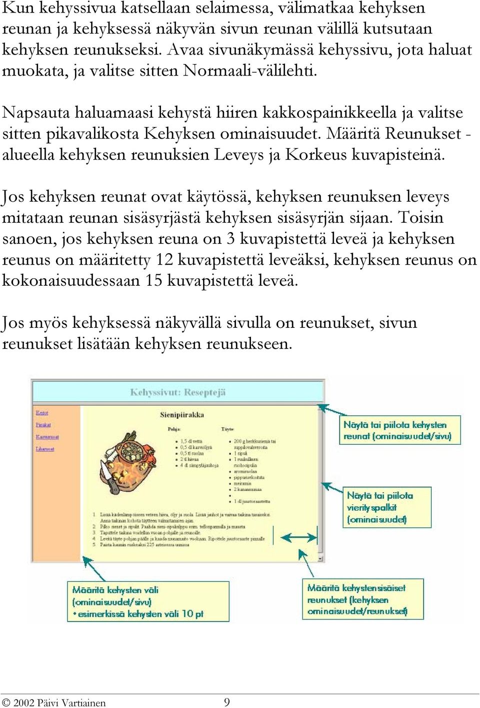 Määritä Reunukset - alueella kehyksen reunuksien Leveys ja Korkeus kuvapisteinä. Jos kehyksen reunat ovat käytössä, kehyksen reunuksen leveys mitataan reunan sisäsyrjästä kehyksen sisäsyrjän sijaan.