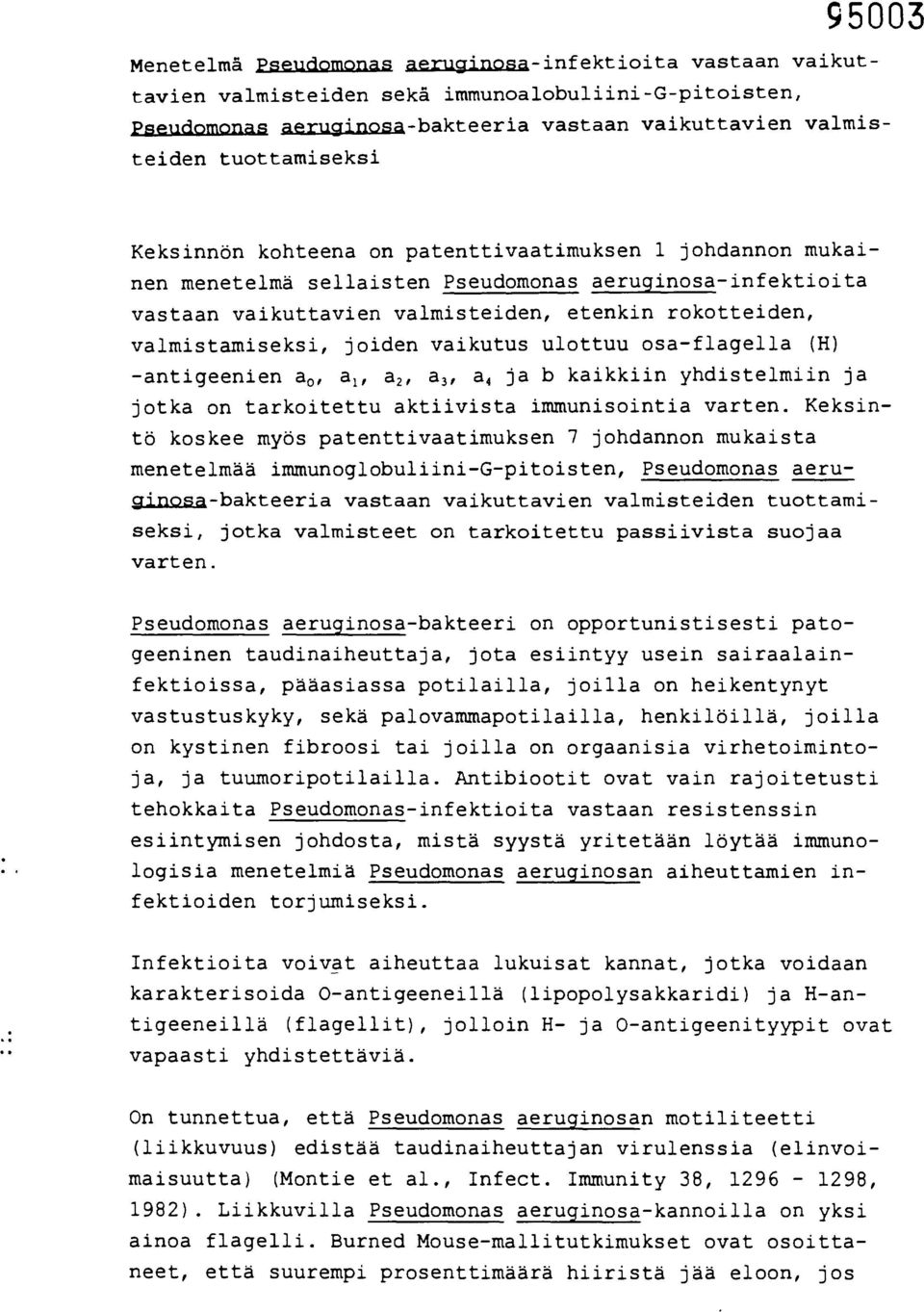 vaikutus ulottuu osa-flagella (H) -antigeenien a o, a 1, a 2, a 3, a 4 ja b kaikkiin yhdistelmiin ja jotka on tarkoitettu aktiivista immunisointia varten.