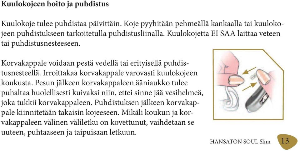 Irroittakaa korvakappale varovasti kuulokojeen koukusta.