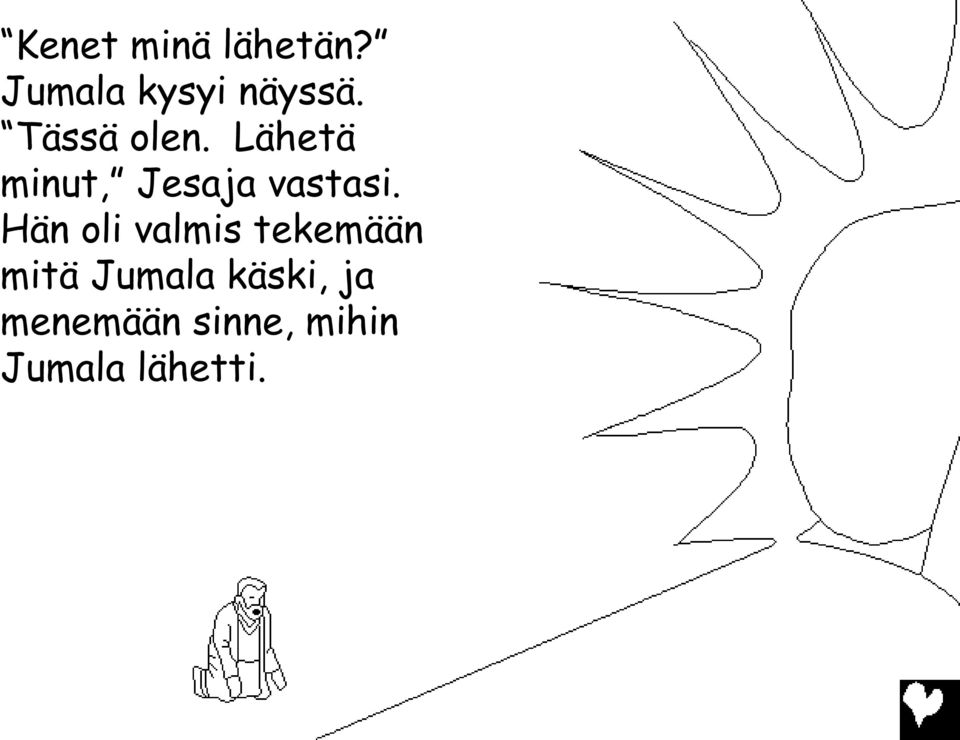 Hän oli valmis tekemään mitä Jumala